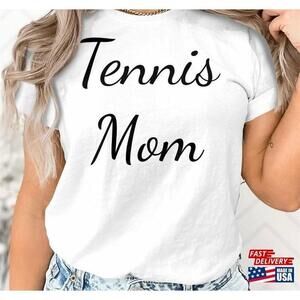 Tennis Mom Tshirt Funny Love Shirt Best Player Gifts Classic Unisex